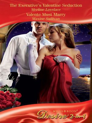 cover image of The Executive's Valentine Seduction / Valente Must Marry